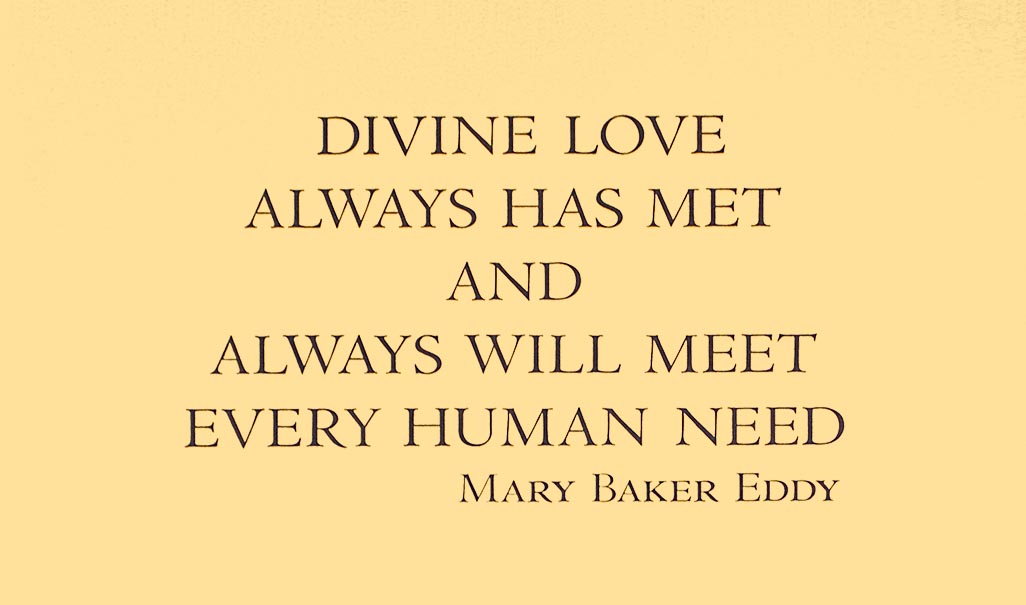 Divine Love Always Has Met And Always Will Meet Every Human Need - Mary Baker Eddy
